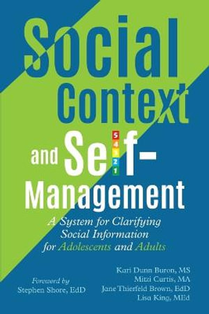 Social Context and Self-Management : A System for Clarifying Social Information for Adolescents and Adults - Kari Dunn Buron