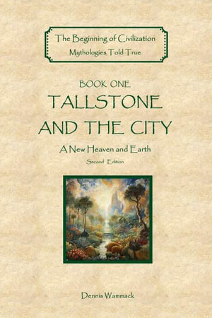 Tallstone and the City : A New Heaven and Earth, Second Edition - Dennis Wammack