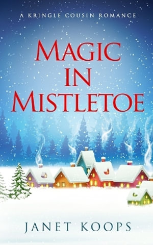 Magic in Mistletoe - Janet Koops