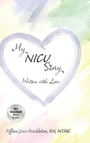 My NICU Story - Tiffani  Jean Freckleton