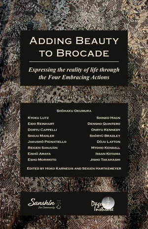 Adding Beauty to Brocade : Expressing the reality of life through the Four Embracing Actions - Hoko Karnegis