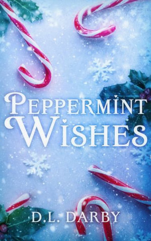 Peppermint Wishes - D. L. Darby