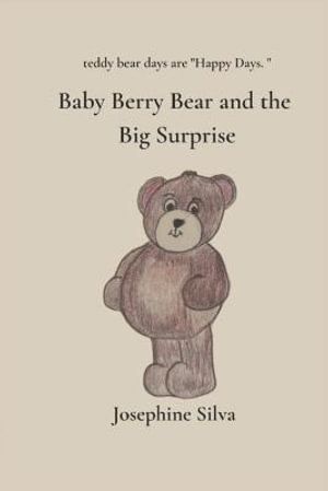 Baby Berry Bear And The Big Surprise - Josephine Silva