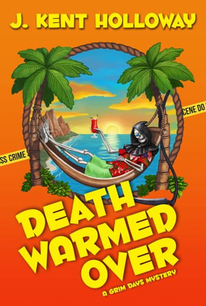 Death Warmed Over : A Grim Days Mystery - J. Kent Holloway