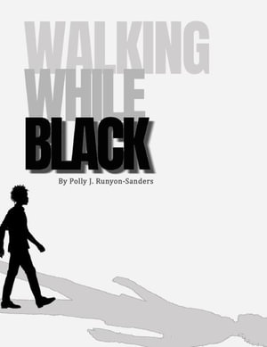 Walking While Black - Polly J. Runyon-Sanders