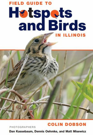 Field Guide to Hotspots and Birds in illinois - Colin Dobson