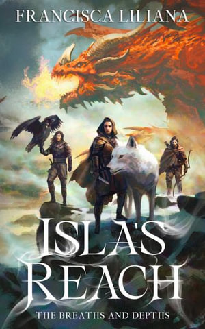 Isla's Reach : The Breaths and Depths - Francisca Liliana