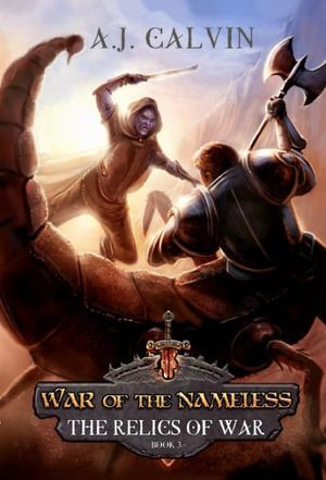 War of the Nameless : The Relics of War - A.J. Calvin