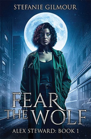 Fear the Wolf : Alex Steward - Stefanie Gilmour