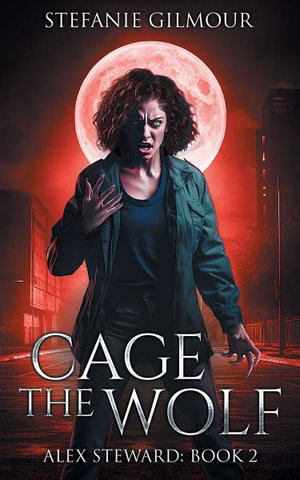 Cage the Wolf : Alex Steward - Stefanie Gilmour