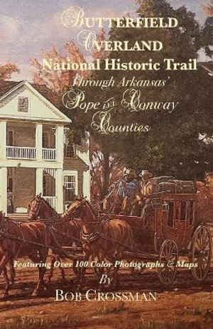 Butterfield Overland National Historic Trail Through Arkansas' Pope & Conway Counties - Bob O Crossman