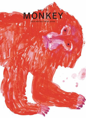 MONKEY New Writing from Japan : Volume 5: CREATURES - Ted Goossen