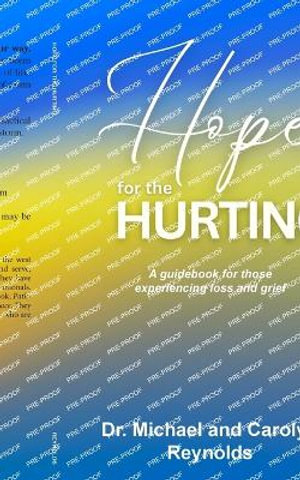 Hope for the Hurting : A guidebook for those experiencing loss and grief - Dr. Michael Reynolds