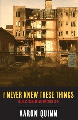 I Never Knew These Things : There Is Something Sinister To It - Aaron Quinn