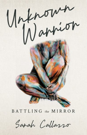 Unknown Warrior : Battling the Mirror - Sarah Callazzo