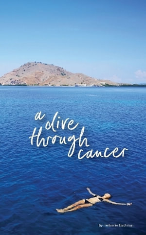 a dive through cancer - Melannie Bachman