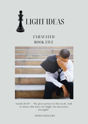 Light Ideas : Exhausted - Derek Rodgers