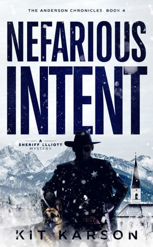 Nefarious Intent : A Sheriff Elliot Mystery - Kit Karson