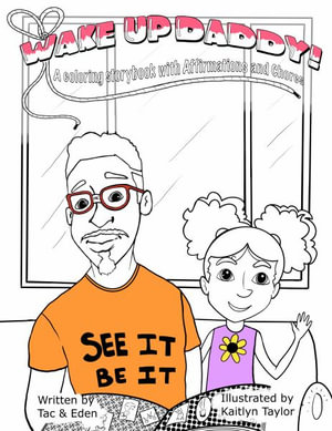 Wake Up, Daddy! A Coloring Storybook with Affirmations and Chores - Tac