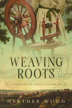 Weaving Roots - Heather Wood