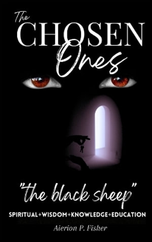 The Chosen Ones : The black sheep - Aierion P Fisher