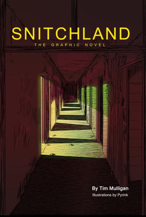 Snitchland : The Graphic Novel - Tim Mulligan