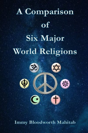 A Comparison of Six Major World Religions - Immy B Mahitab