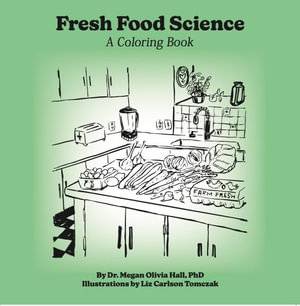 Fresh Food Science : A Coloring Book - Megan Olivia Hall