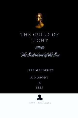 The Guild of Light : The Sisterhood of the Sun - Jeff Malderez