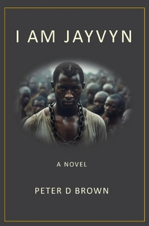 I AM JAYVYN - Peter D Brown